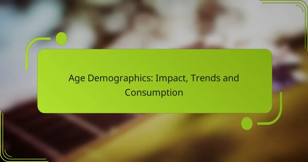 Age Demographics: Impact, Trends and Consumption