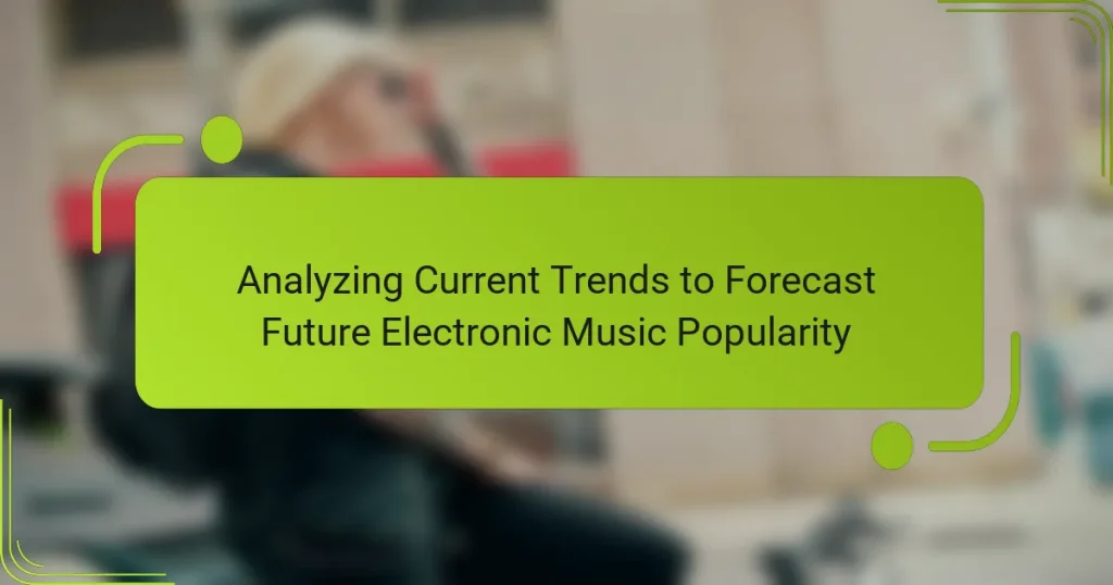 Analyzing Current Trends to Forecast Future Electronic Music Popularity