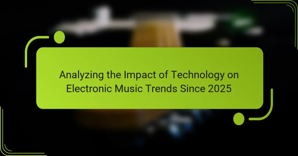 Analyzing the Impact of Technology on Electronic Music Trends Since 2025