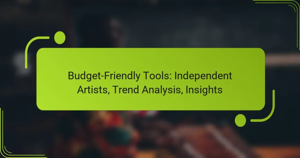 Budget-Friendly Tools: Independent Artists, Trend Analysis, Insights