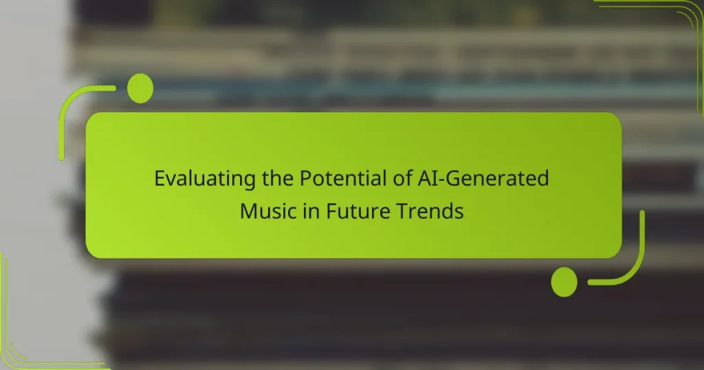 Evaluating the Potential of AI-Generated Music in Future Trends