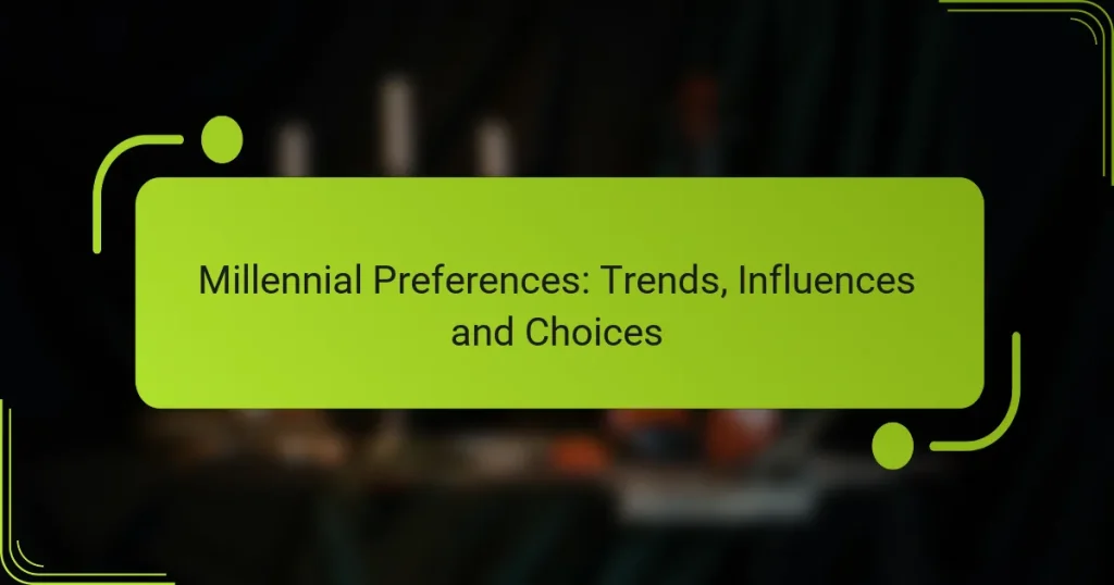 Millennial Preferences: Trends, Influences and Choices
