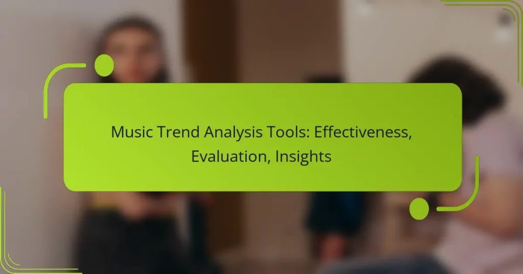 Music Trend Analysis Tools: Effectiveness, Evaluation, Insights