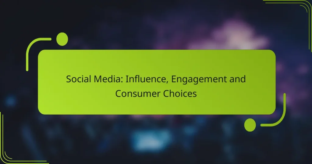 Social Media: Influence, Engagement and Consumer Choices