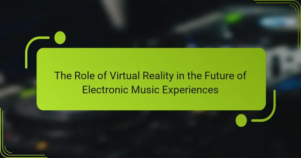 The Role of Virtual Reality in the Future of Electronic Music Experiences