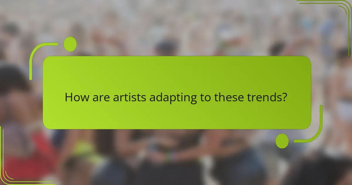 How are artists adapting to these trends?