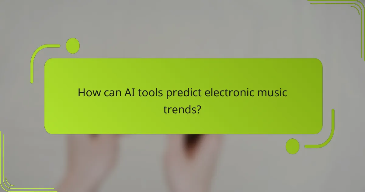 How can AI tools predict electronic music trends?
