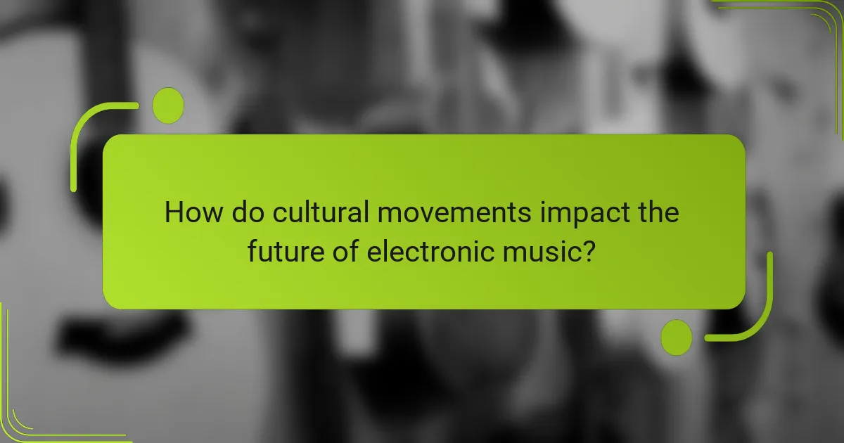 How do cultural movements impact the future of electronic music?