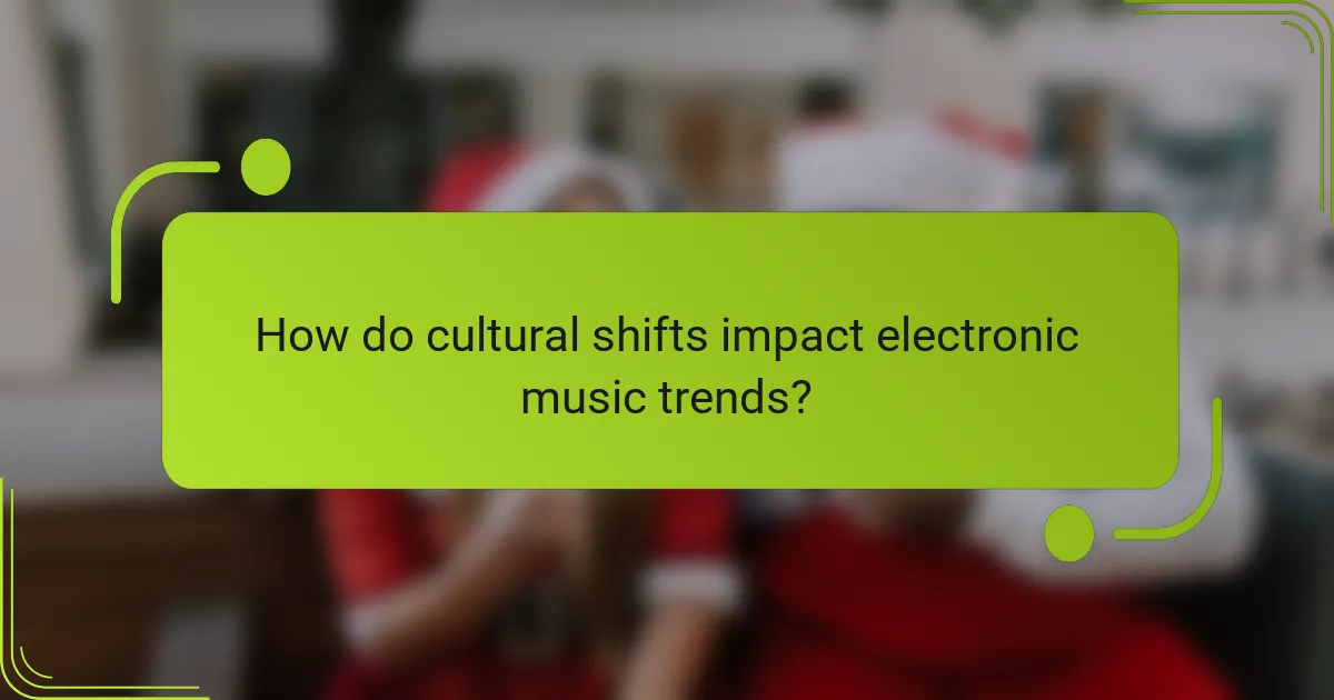How do cultural shifts impact electronic music trends?
