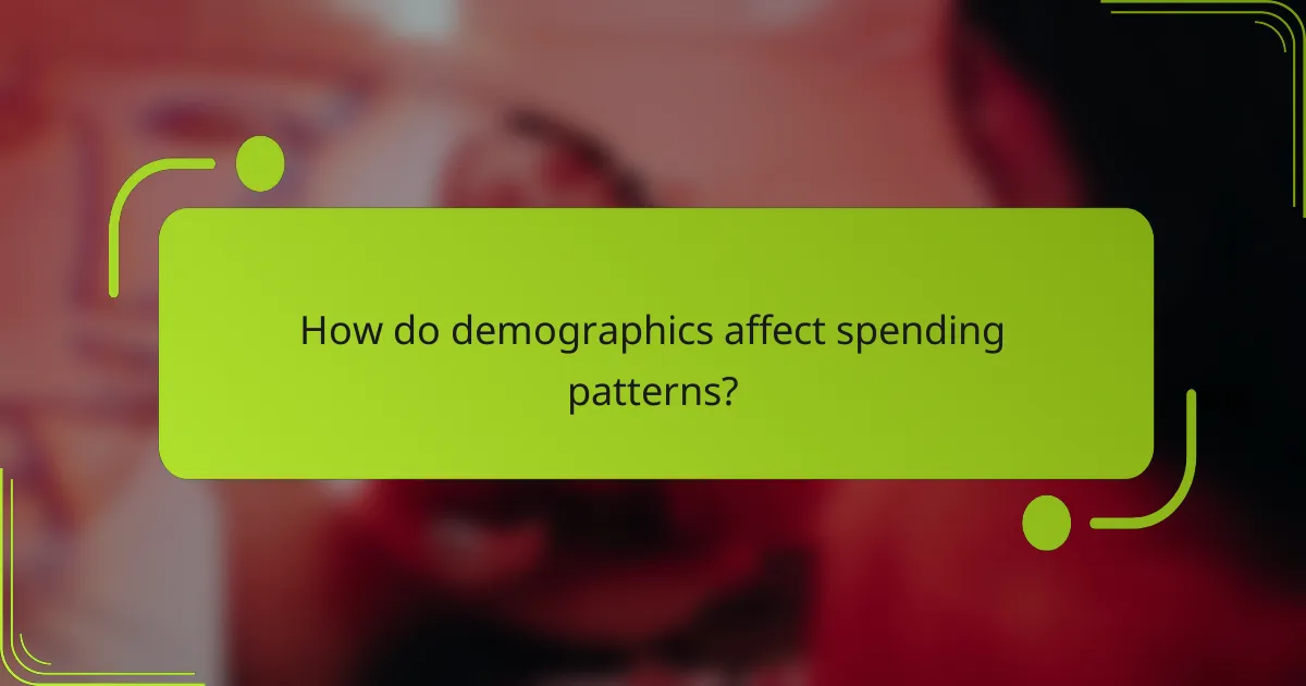 How do demographics affect spending patterns?
