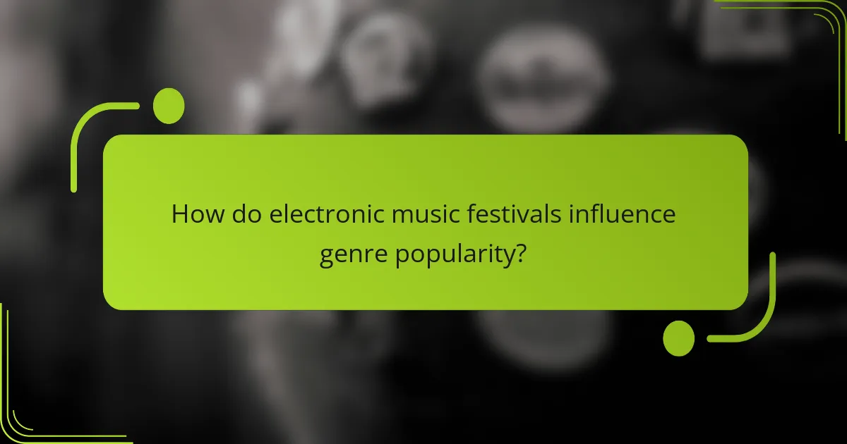 How do electronic music festivals influence genre popularity?