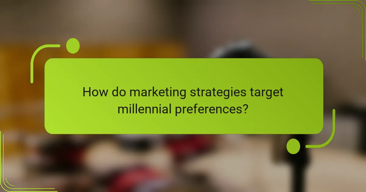 How do marketing strategies target millennial preferences?