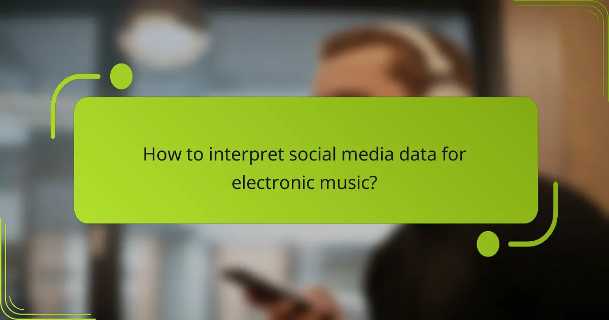 How to interpret social media data for electronic music?