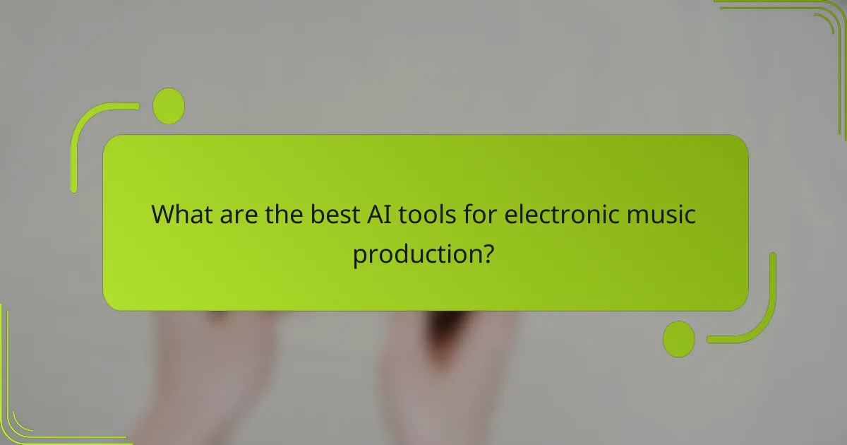What are the best AI tools for electronic music production?