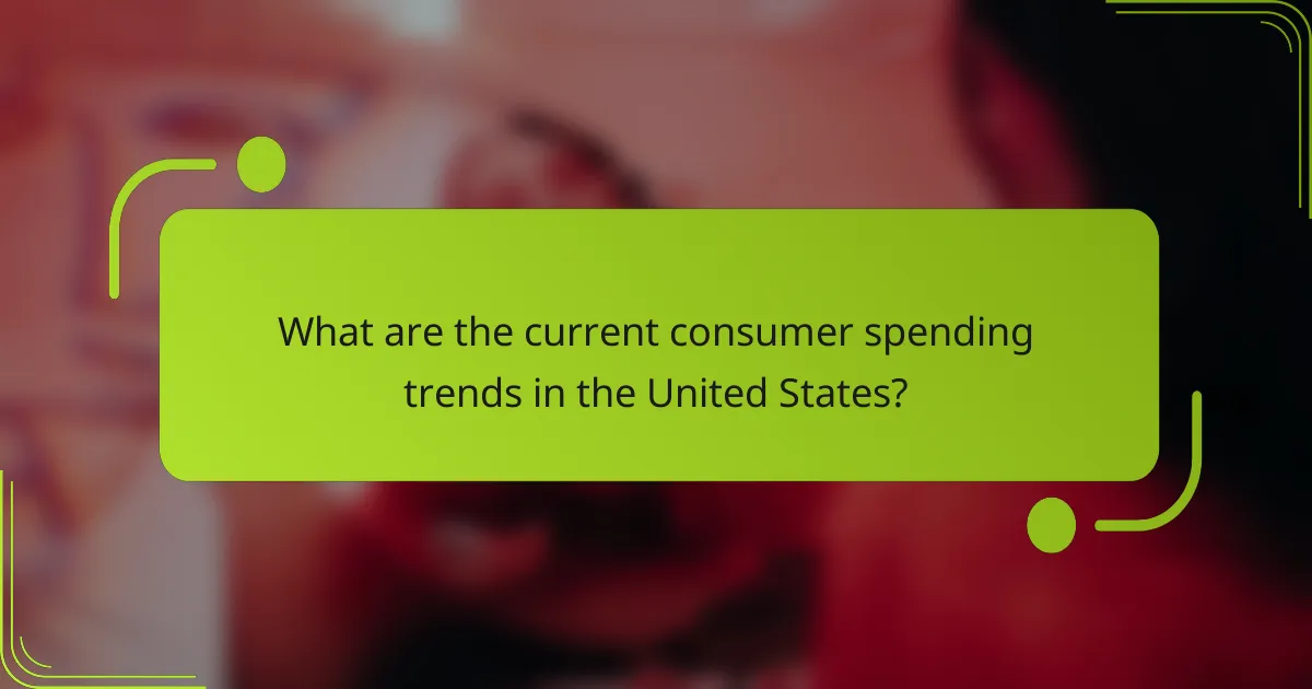 What are the current consumer spending trends in the United States?