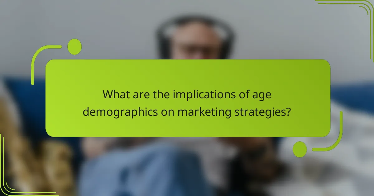 What are the implications of age demographics on marketing strategies?