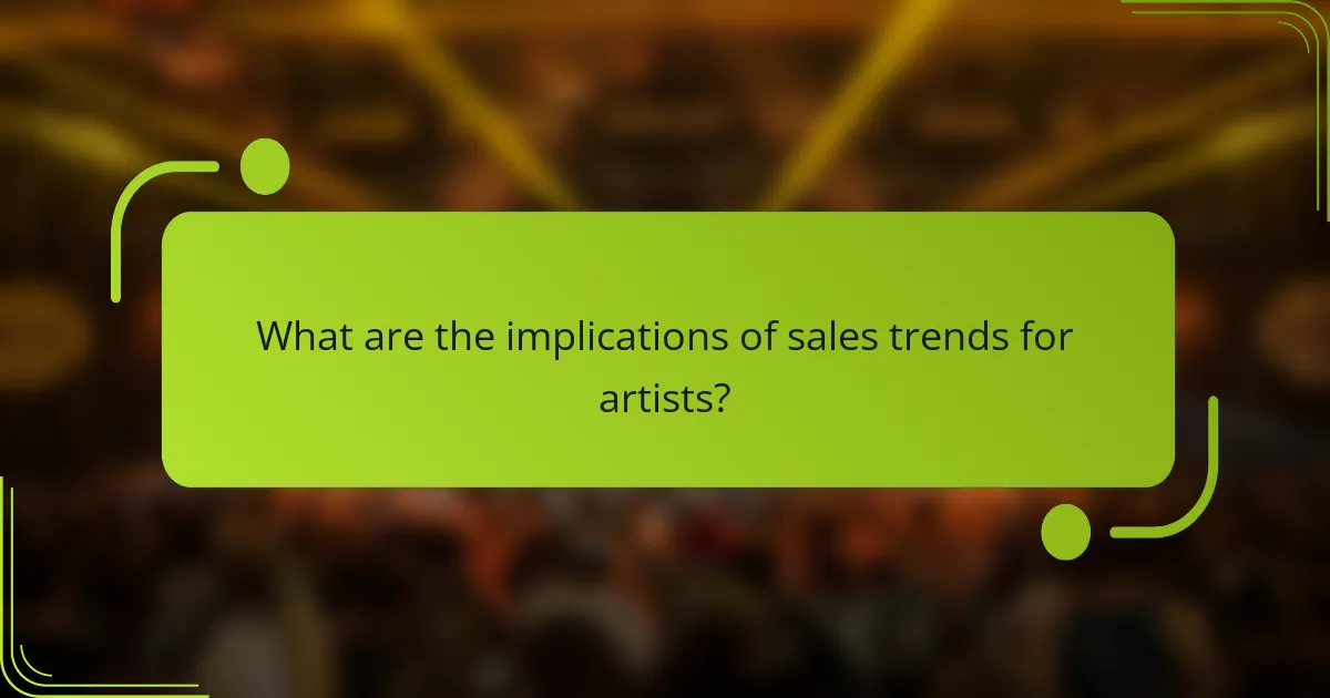 What are the implications of sales trends for artists?