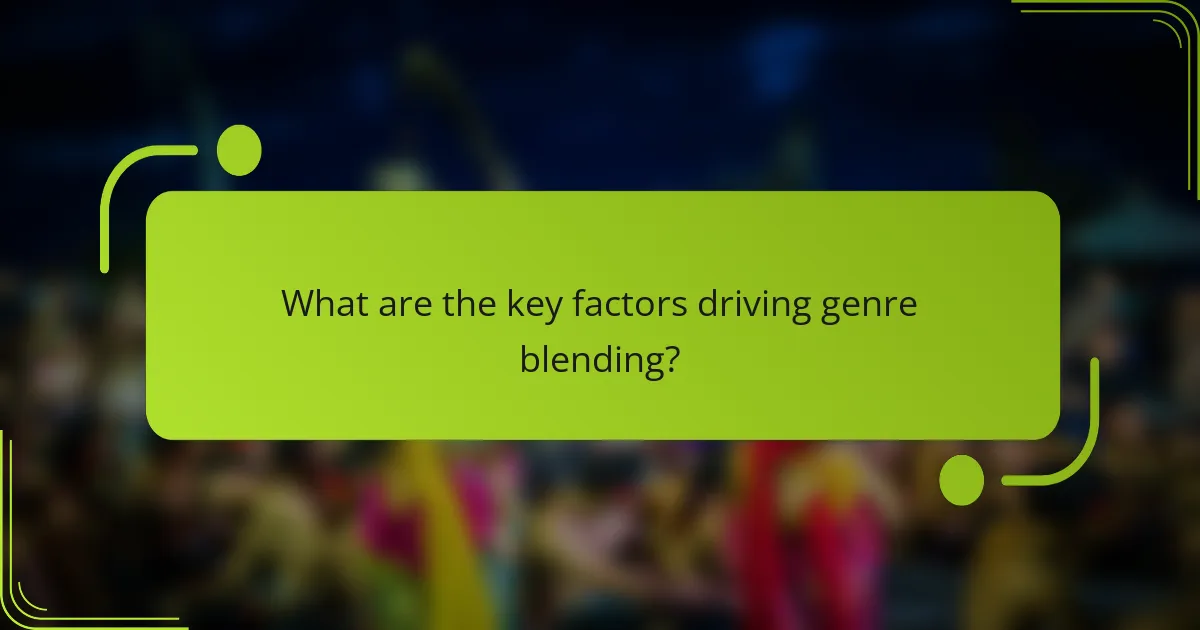 What are the key factors driving genre blending?