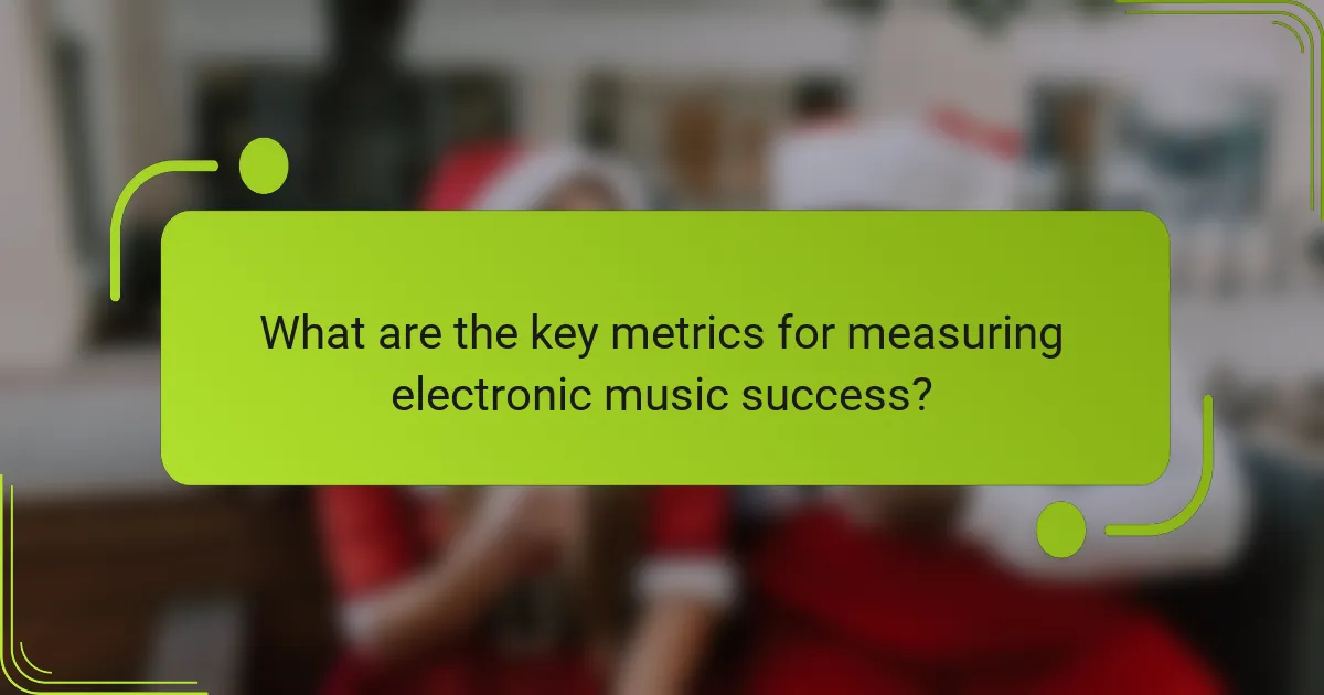 What are the key metrics for measuring electronic music success?