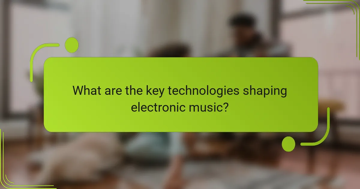 What are the key technologies shaping electronic music?