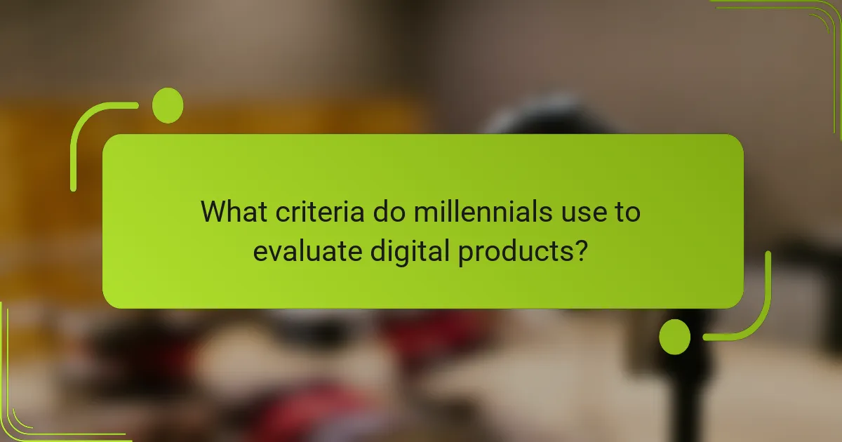 What criteria do millennials use to evaluate digital products?