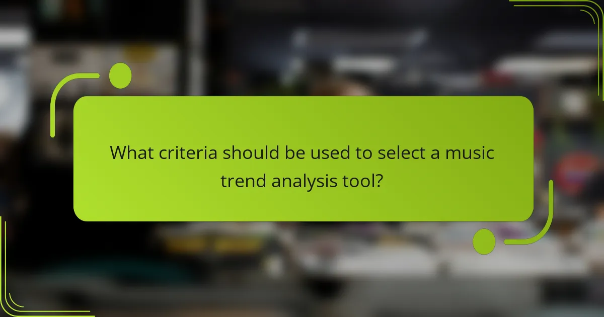 What criteria should be used to select a music trend analysis tool?