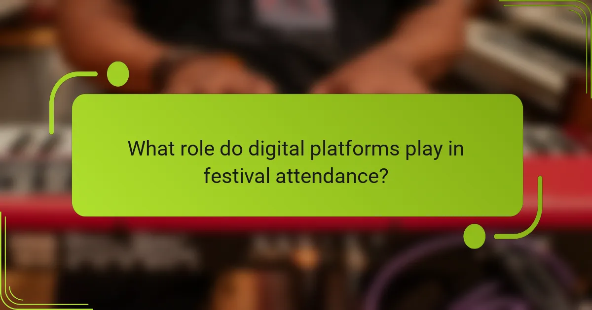 What role do digital platforms play in festival attendance?