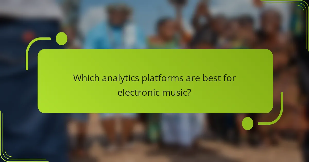 Which analytics platforms are best for electronic music?